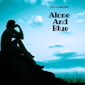 Little Milton的專輯Alone And Blue