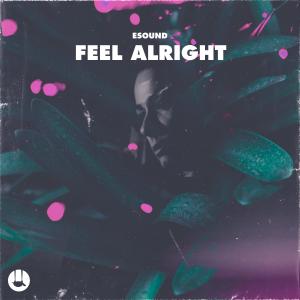 Listen to Feel Alright song with lyrics from ESound
