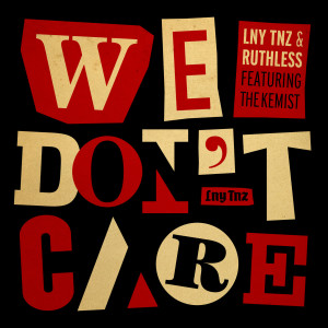 收听LNY TNZ的We Don't Care (feat. the Kemist)歌词歌曲