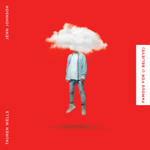 ดาวน์โหลดและฟังเพลง Famous For (I Believe) พร้อมเนื้อเพลงจาก Tauren Wells