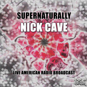 Supernaturally (Live) dari Nick Cave