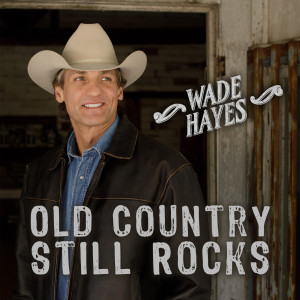Wade Hayes的專輯Old Country Still Rocks
