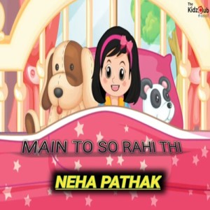 Listen to Main To So Rahi Thi song with lyrics from Neha Pathak