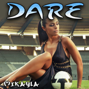 收聽Mikayla的Dare歌詞歌曲