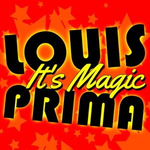 ดาวน์โหลดและฟังเพลง It's Magic พร้อมเนื้อเพลงจาก Louis Prima