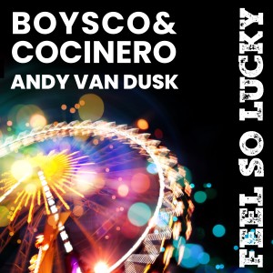 Listen to Feel so Lucky song with lyrics from Boysco & Cocinero