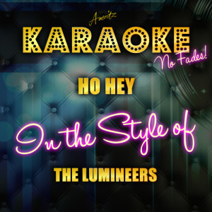 Ameritz Karaoke Tracks的專輯Ho Hey (In the Style of the Lumineers) [Karaoke Version]