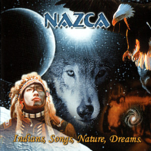 NAZCA - Indians, Songs, Nature, Dreams