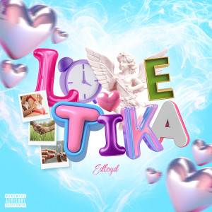 Listen to Love Tika (Explicit) song with lyrics from Edloyd