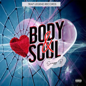 Body and Soul (Explicit) dari Swagg B