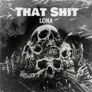 ดาวน์โหลดและฟังเพลง That Shit (Explicit) พร้อมเนื้อเพลงจาก Lona