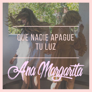 ดาวน์โหลดและฟังเพลง Que nadie apague tu luz พร้อมเนื้อเพลงจาก Ana Margarita
