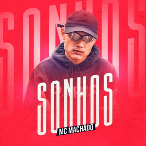 收聽MC Machado的Sonhos歌詞歌曲