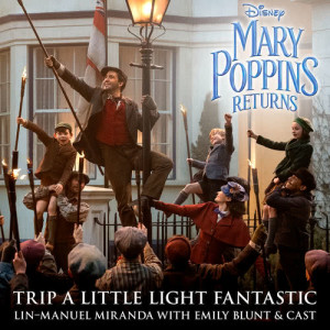 ดาวน์โหลดและฟังเพลง Trip a Little Light Fantastic (From "Mary Poppins Returns"/Edit) พร้อมเนื้อเพลงจาก Lin-Manuel Miranda