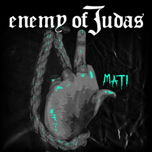 Listen to Mati song with lyrics from Enemy of Judas