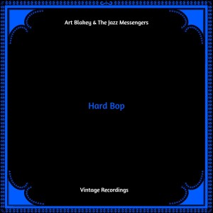 Art Blakey and The Jazz Messengers的專輯Hard Bop (Hq Remastered)