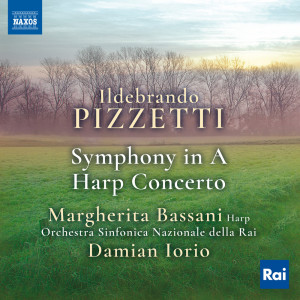 อัลบัม Pizzetti: Symphony in A Major & Harp Concerto in E-Flat Major ศิลปิน Orchestra Sinfonica Nazionale della RAI di Torino
