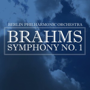 Album Brahms: Symphony No. 1 oleh Berlin Philharmonic Orchestra