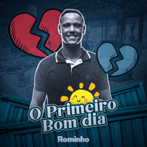 Listen to O Primeiro Bom Dia song with lyrics from Rominho