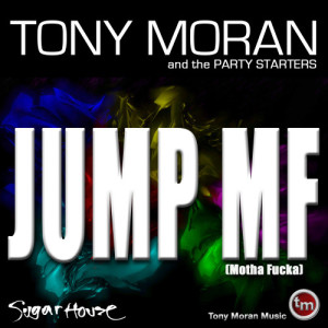 ดาวน์โหลดและฟังเพลง Jump MF (Alex Cohen Moran-Rigg Super Mash) (Explicit) พร้อมเนื้อเพลงจาก Tony Moran