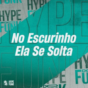 Album No Escurinho Ela Se Solta (Explicit) from DJ GD Beats