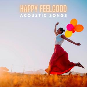 Album Happy Feelgood Acoustic Songs oleh Various Artists