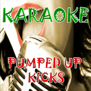 收聽Karaoke的Pumped up kicks (Made famous by Foster the people) (Karaoke version)歌詞歌曲