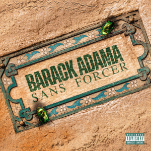 Album Sans forcer (Explicit) from Barack Adama