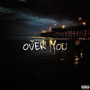 收聽gettah的Over You (Explicit)歌詞歌曲