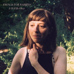 ดาวน์โหลดและฟังเพลง It Will Be Okay พร้อมเนื้อเพลงจาก French For Rabbits