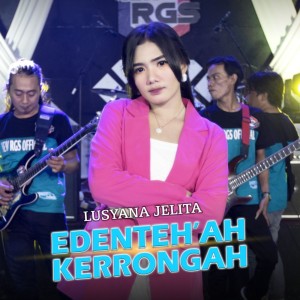 Listen to Edenteh'ah Kerrongah song with lyrics from Lusyana Jelita