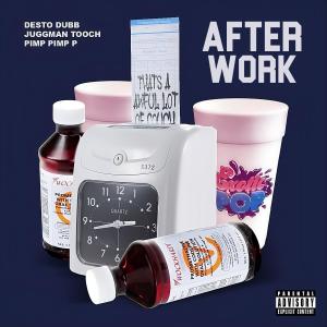 JuggMan Tooch的專輯After Work (feat. Desto Dubb & Pimp Pimp P) [Explicit]