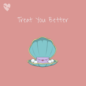 收聽fenekot的Treat You Better歌詞歌曲