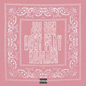 收聽KidFlash 240的DON'T PLAY (Explicit)歌詞歌曲