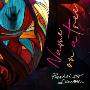收聽Rachel Dawson的Name on a Tree歌詞歌曲