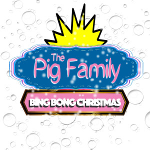 Listen to Bing Bong Christmas song with lyrics from The Pig Family