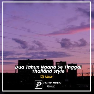 Listen to Dua Tahun Ngana Se Tinggal Thailand Style (Remix) song with lyrics from Dj Abun