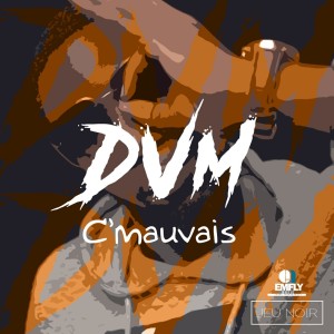 Listen to C'mauvais song with lyrics from DVM