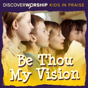 ดาวน์โหลดและฟังเพลง Be Thou My Vision พร้อมเนื้อเพลงจาก Discover Worship