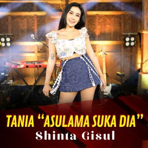 Dengarkan lagu Tania Asulama Suka Dia nyanyian Shinta Gisul dengan lirik