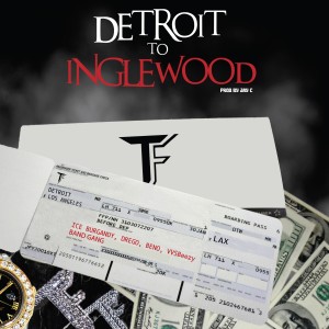 Ice Burgandy的專輯Detroit to Inglewood (feat. BandGang & VVSBeezy) (Explicit)