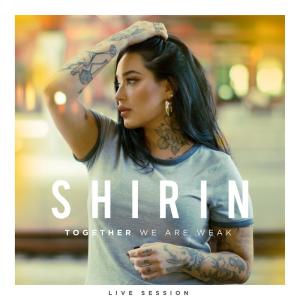 收聽Shirin的Together We Are Weak (Live Session)歌詞歌曲