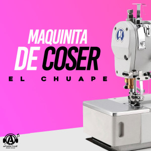 ดาวน์โหลดและฟังเพลง Maquinita De Coser พร้อมเนื้อเพลงจาก El Chuape