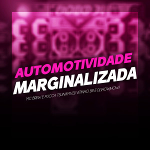 ดาวน์โหลดและฟังเพลง AUTOMOTIVIDADE MARGINALIZADA พร้อมเนื้อเพลงจาก DJ Vitinho BR