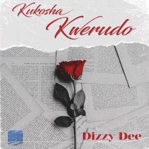 Listen to Kukosha Kwerudo song with lyrics from Dizzy Dee