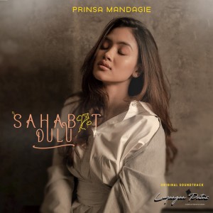 ดาวน์โหลดและฟังเพลง Sahabat Dulu (From Layangan Putus) พร้อมเนื้อเพลงจาก Prinsa Mandagie