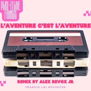Francis Lai的專輯L'Aventure c'est l'aventure (Remix Alex Revox Jr)