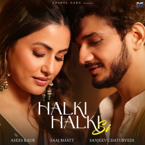 Listen to Halki Halki Si song with lyrics from Asees Kaur