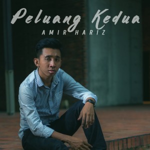 ดาวน์โหลดและฟังเพลง Peluang Kedua พร้อมเนื้อเพลงจาก Amir Hariz