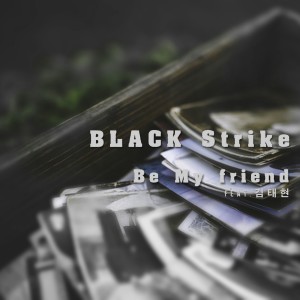 Dengarkan Be My Friend(Feat. 김태현) lagu dari 블랙 스트라이크 dengan lirik